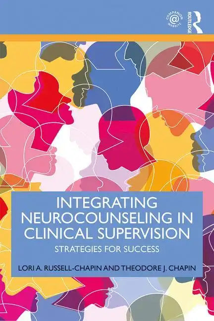 Integrating Neurocounseling in Clinical Supervision: Strategies for Success - Paperback
