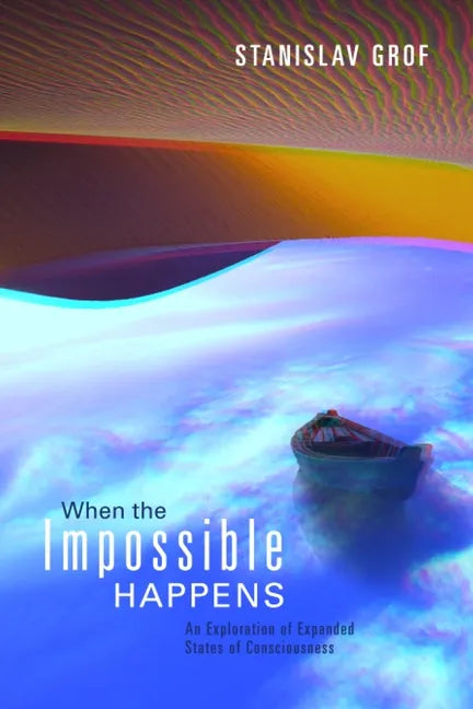 When the Impossible Happens: Adventures in Non-Ordinary Realities - Paperback