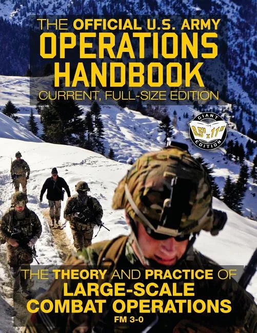The Official US Army Operations Handbook: Current, Full-Size Edition: The Theory & Practice of Large-Scale Combat Operations - FM 3-0 - Paperback