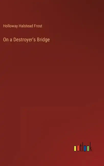 On a Destroyer's Bridge - Hardcover
