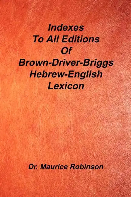 Indexes to All Editions of Bdb Hebrew English Lexicon - Paperback