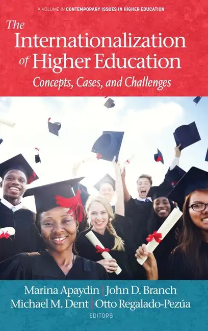 The Internationalization of Higher Education: Concepts, Cases, and Challenges - Hardcover