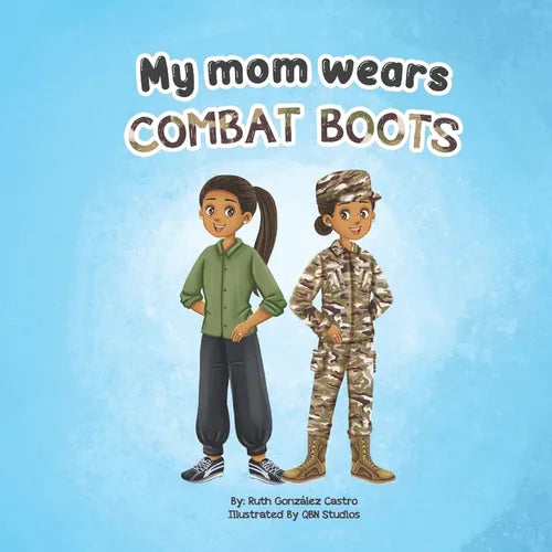 My Mom Wears Combat Boots: A book about mommy's travels in the military - Paperback