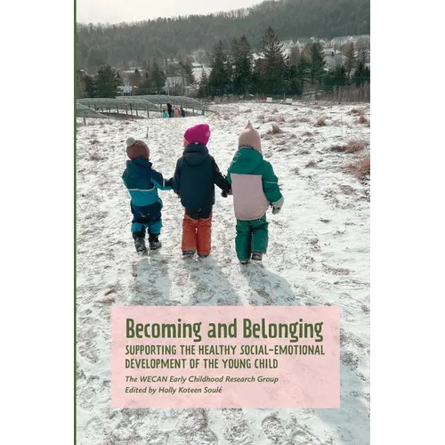 Becoming and Belonging: Supporting the Health Social-Emotional Development of the Young Child - Paperback