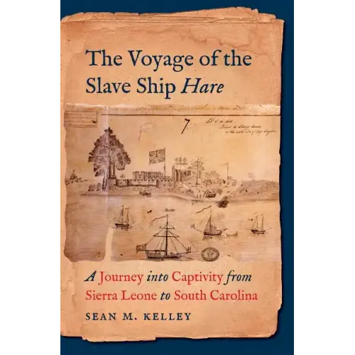 The Voyage of the Slave Ship Hare: A Journey Into Captivity from Sierra Leone to South Carolina - Paperback