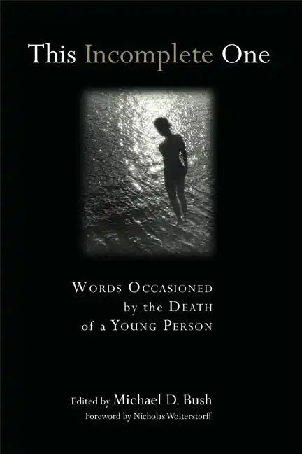 This Incomplete One: Words Occasioned by the Death of a Young Person - Paperback