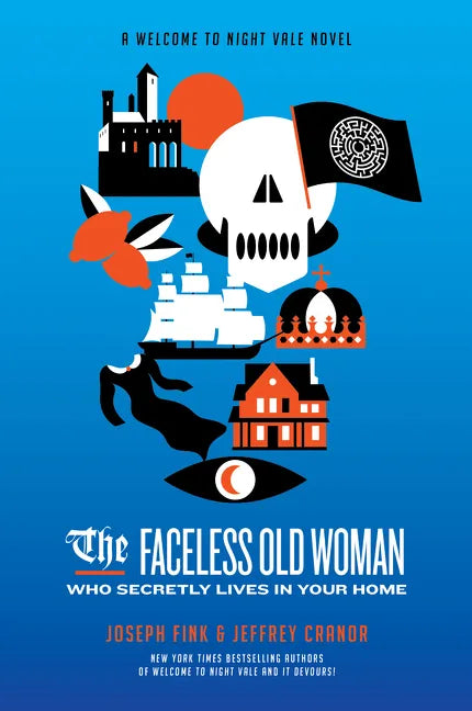 The Faceless Old Woman Who Secretly Lives in Your Home: A Welcome to Nightvale Novel - Paperback