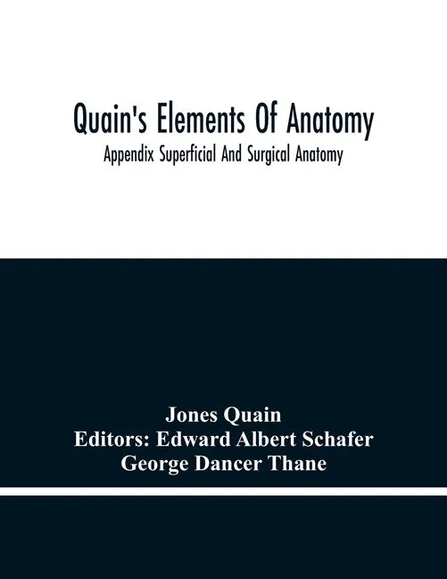 Quain'S Elements Of Anatomy; Appendix Superficial And Surgical Anatomy - Paperback