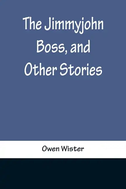 The Jimmyjohn Boss, and Other Stories - Paperback