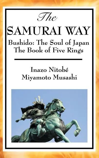 The Samurai Way, Bushido: The Soul of Japan and the Book of Five Rings - Hardcover