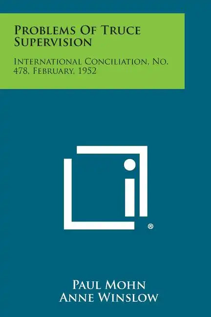Problems of Truce Supervision: International Conciliation, No. 478, February, 1952 - Paperback