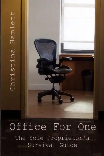 Office For One: The Sole Proprietor's Survival Guide - Paperback