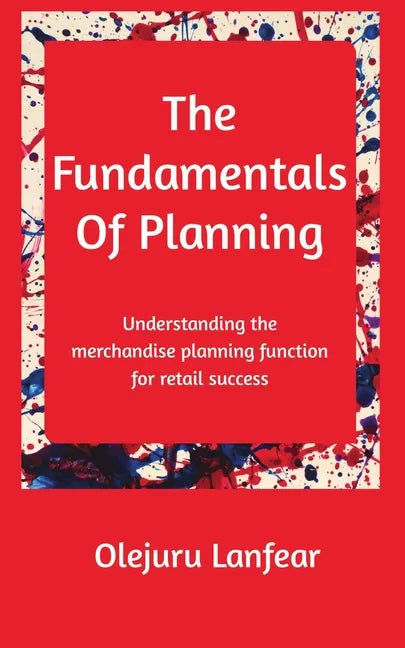 The fundamentals of planning: Understanding merchandise planning for retail success - Paperback