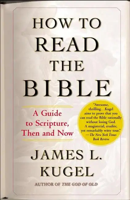 How to Read the Bible: A Guide to Scripture, Then and Now - Paperback
