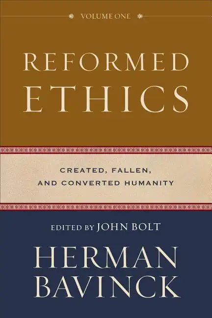 Reformed Ethics, Volume 1: Created, Fallen, and Converted Humanity - Hardcover