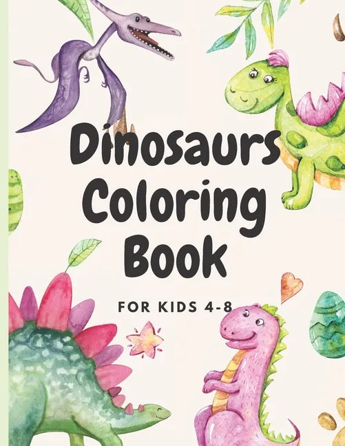 Dinosaurs Coloring for kids ages 4-8: coloring book for kids who loves dinosaurs - Paperback