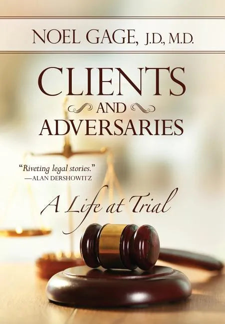 Clients and Adversaries: A Life at Trial - Hardcover