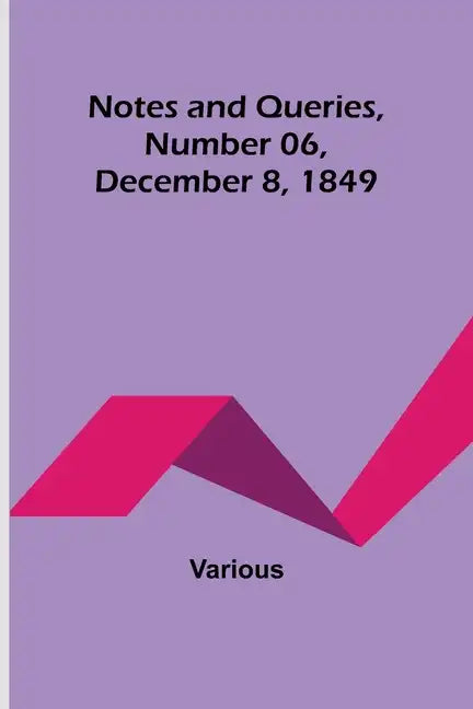 Notes and Queries, Number 06, December 8, 1849 - Paperback