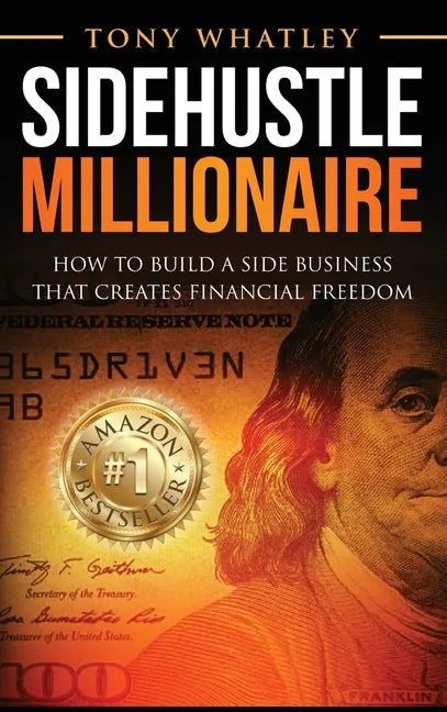SideHustle Millionaire: How to build a side business that creates financial freedom - Hardcover
