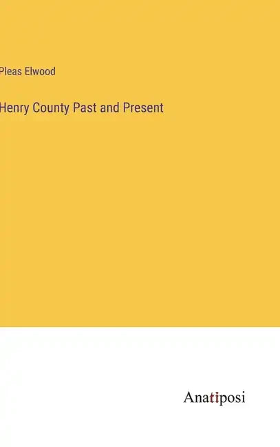 Henry County Past and Present - Hardcover