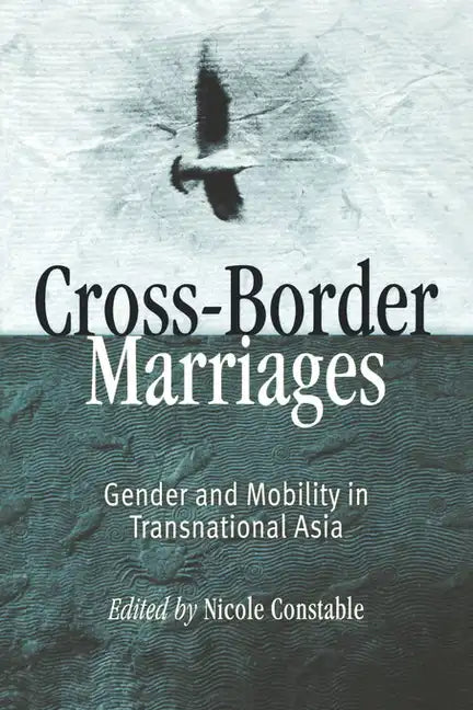Cross-Border Marriages: Gender and Mobility in Transnational Asia - Paperback