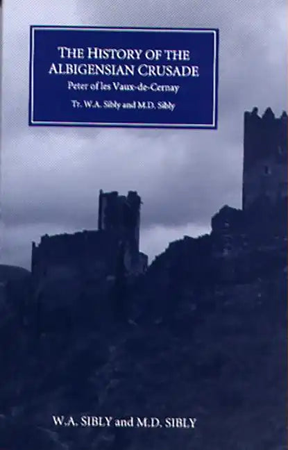 The History of the Albigensian Crusade: Peter of Les Vaux-De-Cernay's `Historia Albigensis' - Paperback
