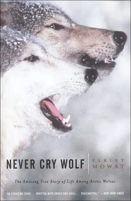 Never Cry Wolf: Amazing True Story of Life Among Artic Wolves - Hardcover