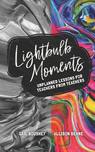 Lightbulb Moments: Unplanned Lessons for Teachers from Teachers - Paperback