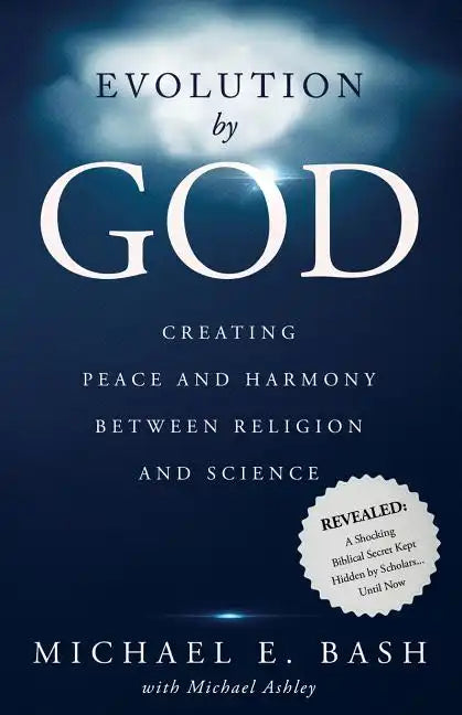 Evolution By God: Creating Peace and Harmony Between Religion and Science - Paperback