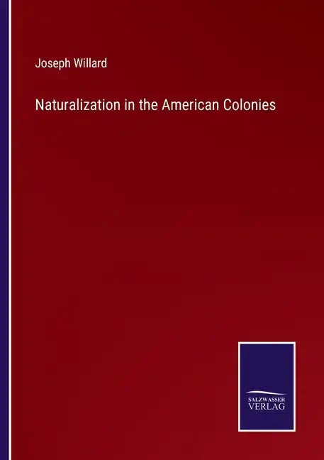 Naturalization in the American Colonies - Paperback