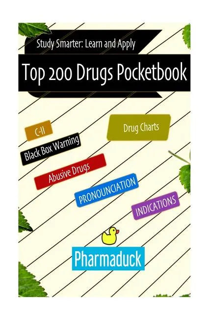 Pharmaduck: Top 200 Drugs Pocketbook: Study Smarter Learn and Apply - Paperback