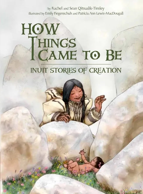 How Things Came to Be: Inuit Stories of Creation - Paperback