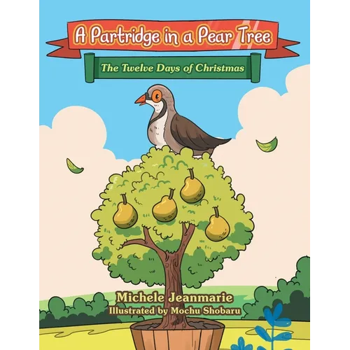 A Partridge in a Pear Tree: The Twelve Days of Christmas - Paperback