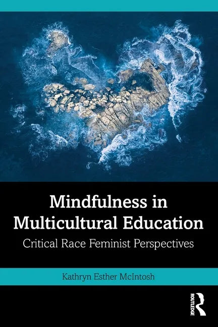 Mindfulness in Multicultural Education: Critical Race Feminist Perspectives - Paperback