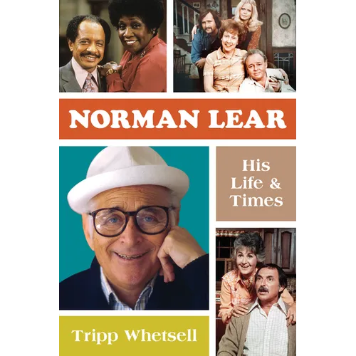 Norman Lear: His Life and Times - Hardcover