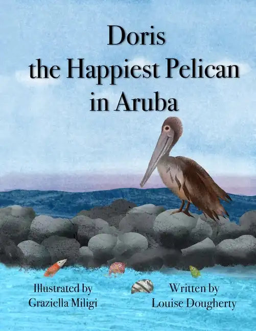 Doris the Happiest Pelican in Aruba - Paperback
