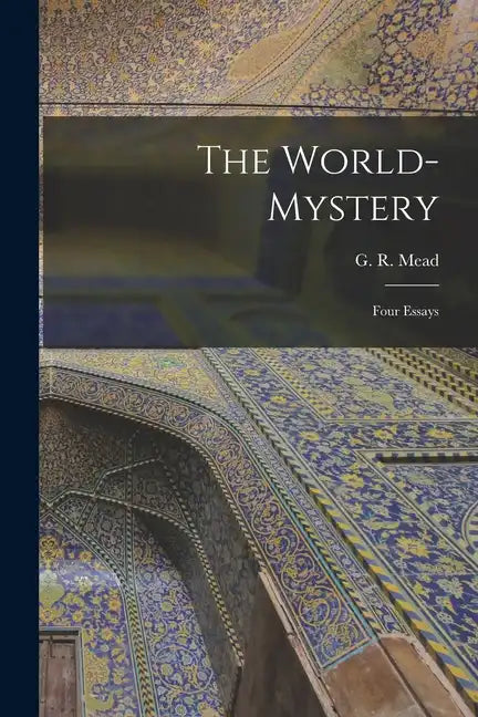 The World-mystery: Four Essays - Paperback