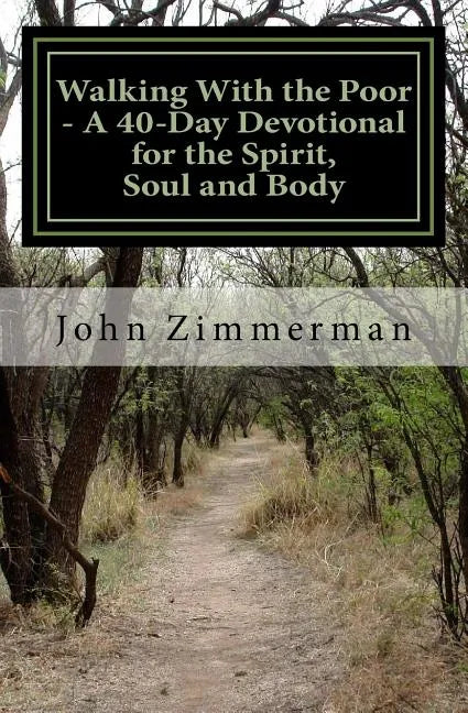 Walking With the Poor: A 40-Day Devotional for the Spirit, Soul and Body - Paperback