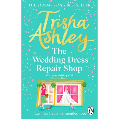 The Wedding Dress Repair Shop: The Brand New, Uplifting and Heart-Warming Summer Romance from the Sunday Times Bestseller - Paperback