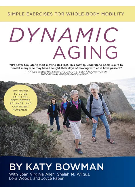 Dynamic Aging: Simple Exercises for Whole-Body Mobility - Paperback