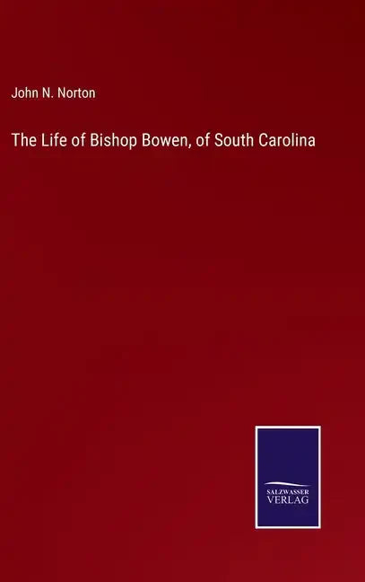 The Life of Bishop Bowen, of South Carolina - Hardcover