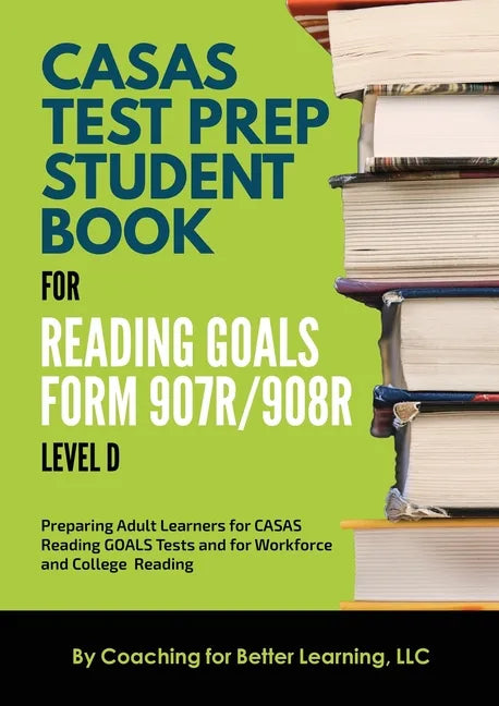 CASAS Test Prep Student Book for Reading Goals Forms 907R/908 Level D - Paperback