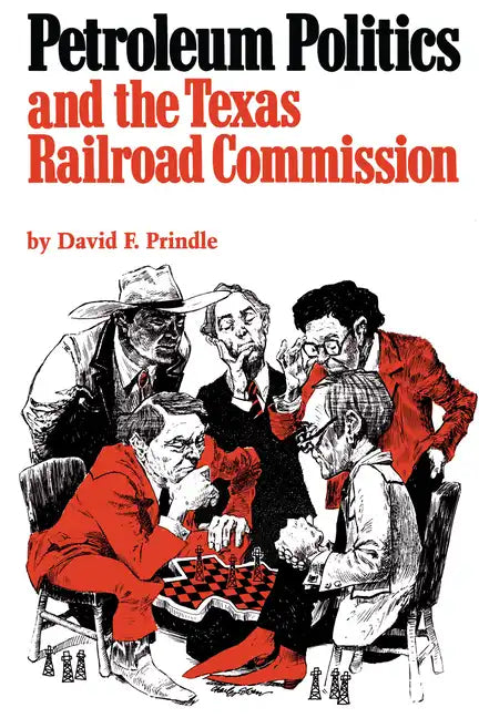 Petroleum Politics and the Texas Railroad Commission - Paperback