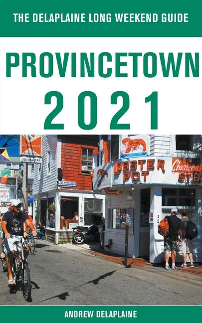 Provincetown - The Delaplaine 2021 Long Weekend Guide - Paperback