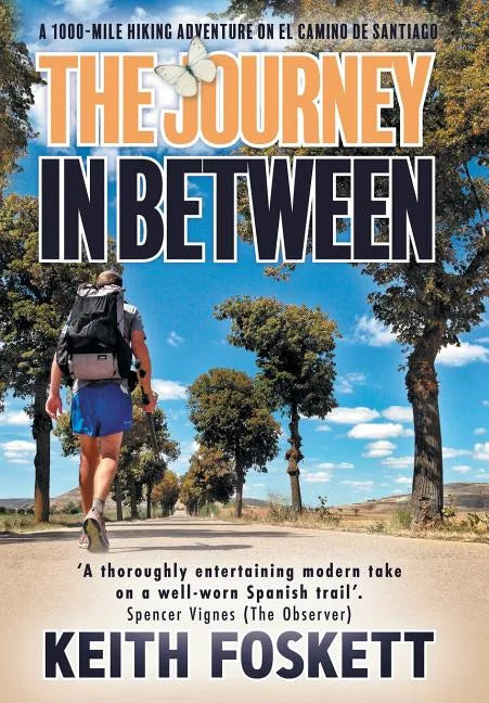 The Journey in Between: A Thru-Hiking Adventure on El Camino de Santiago - Hardcover
