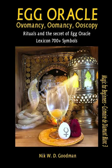 Egg Oracle - Ovomancy, Oomancy, Ooscopy: Rituals and the secret of Egg Oracle plus lexicon of over 700 symbols - Paperback