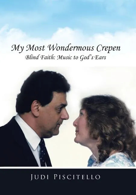 My Most Wondermous Crepen: Blind Faith: Music to God's Ears - Hardcover