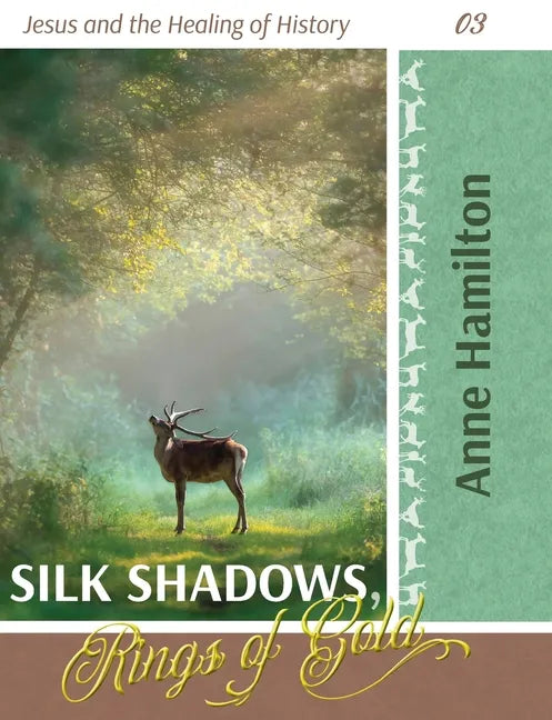 Silk Shadows, Rings of Gold: Jesus and the Healing of History 03 - Paperback