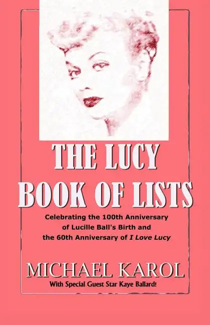 The Lucy Book of Lists: Celebrating Lucille Ball's Centennial and the 60th Anniversary of I Love Lucy - Paperback