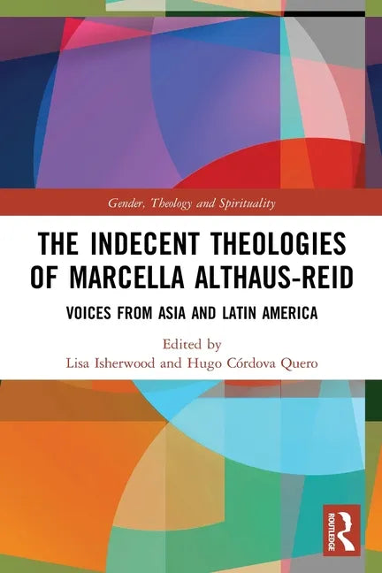 The Indecent Theologies of Marcella Althaus-Reid: Voices from Asia and Latin America - Paperback